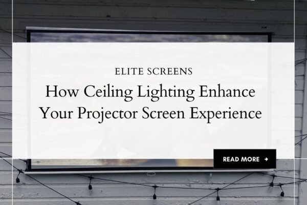 How Ceiling Lighting Enhance Your Projector Screen Experience