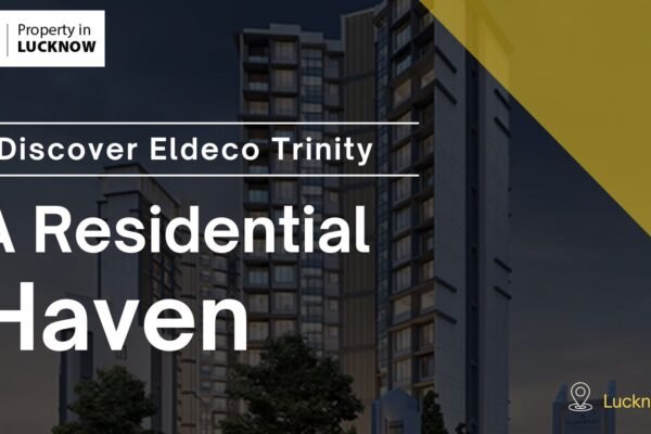 Property in lucknow Eldeco