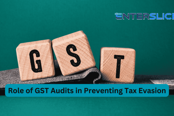 Role of GST Audits in Preventing Tax Evasion