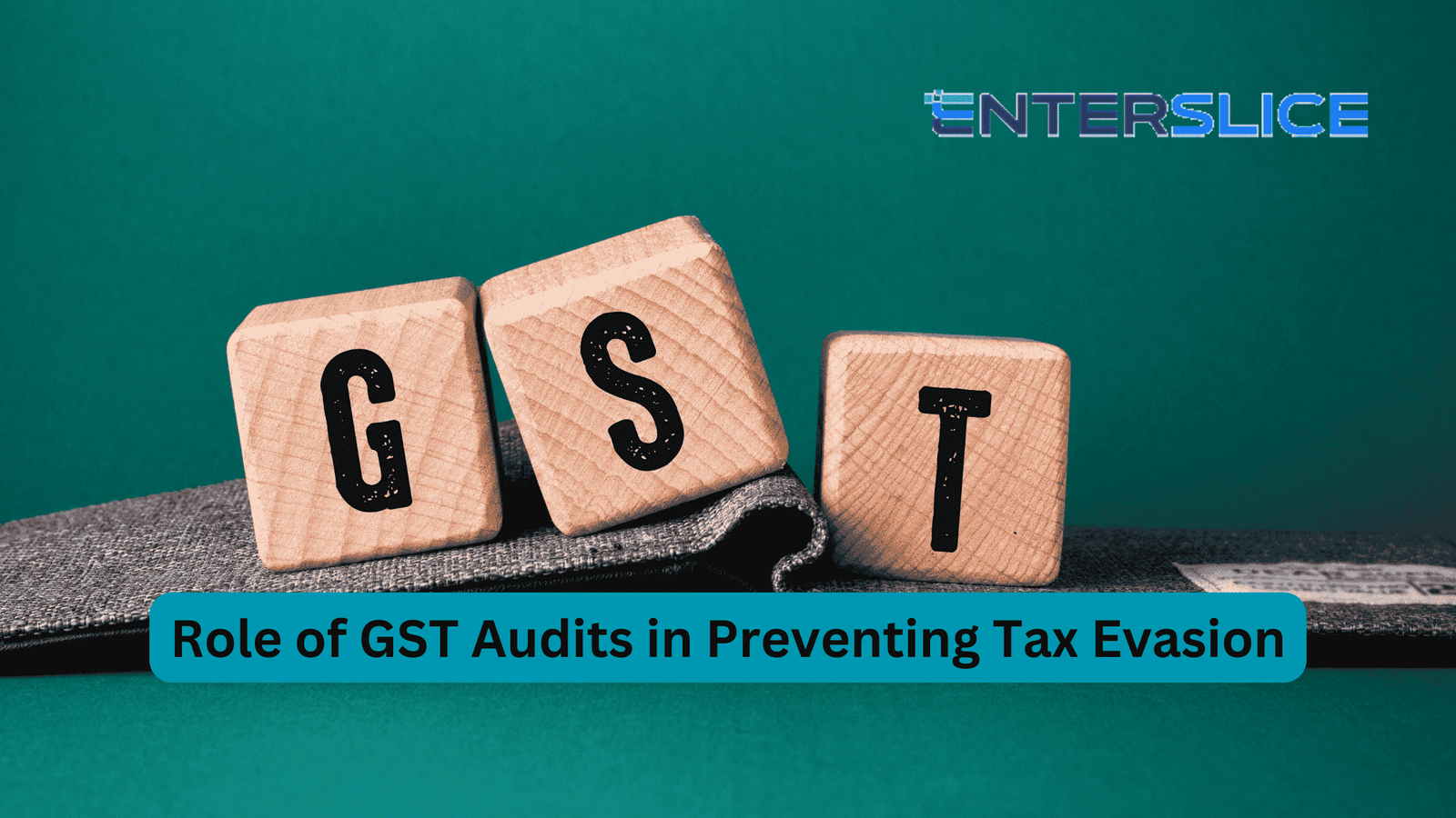 Role of GST Audits in Preventing Tax Evasion