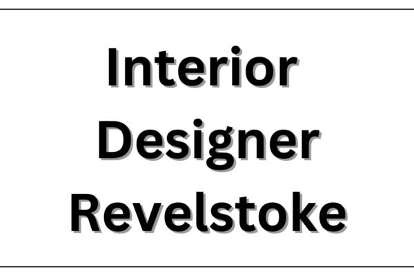 Interior Designer Revelstoke