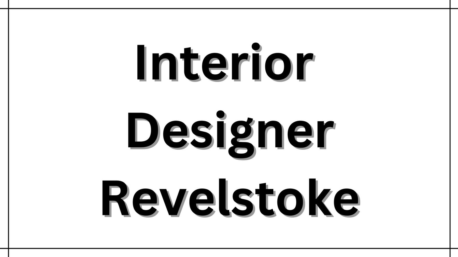 Interior Designer Revelstoke