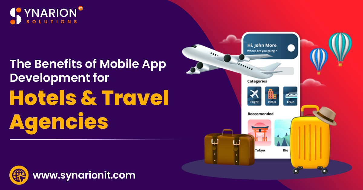 The Benefits of Mobile App Development for Hotels and Travel Agencies