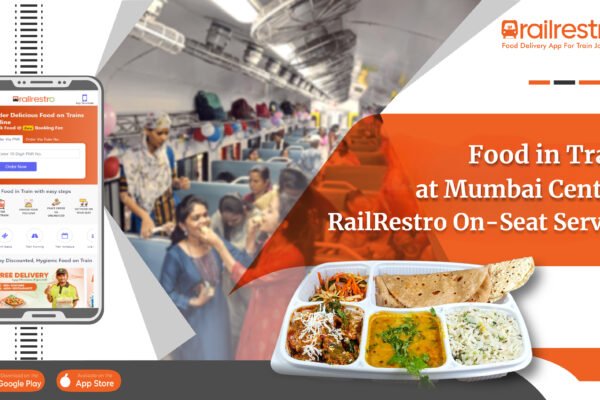 Food in Train at Mumbai Central: RailRestro’s On-Seat Service