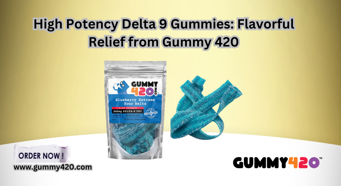 High Potency Delta 9 Gummies