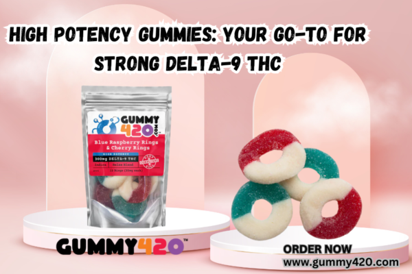 high potency gummies