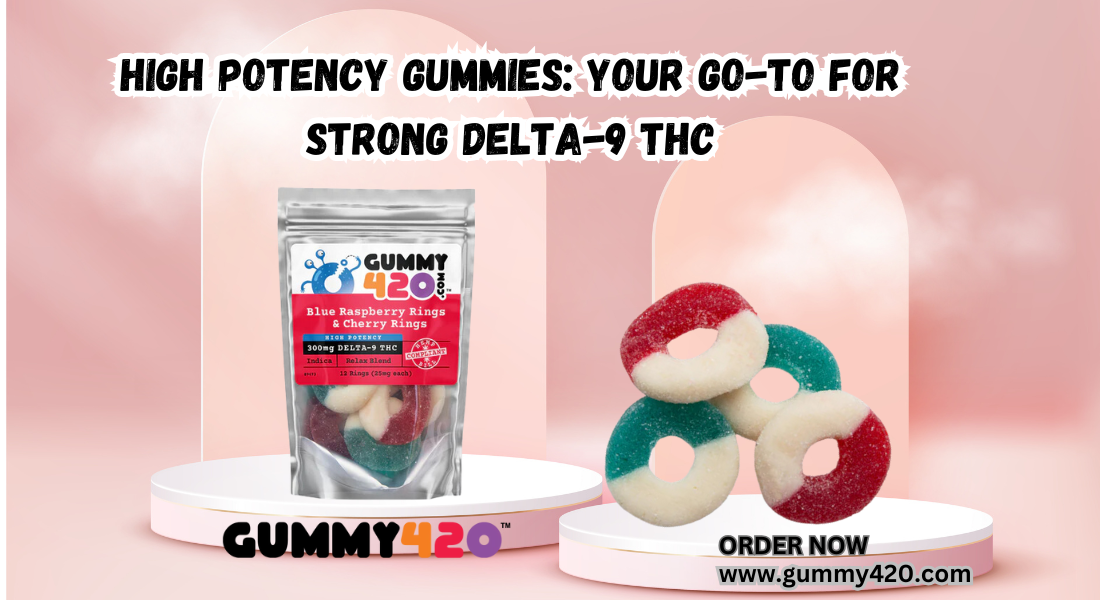 high potency gummies