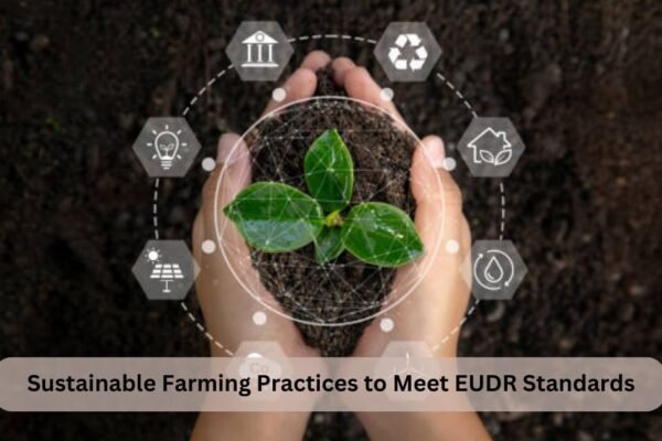 Sustainable-Farming-Practices-to-Meet-EUDR-Standards