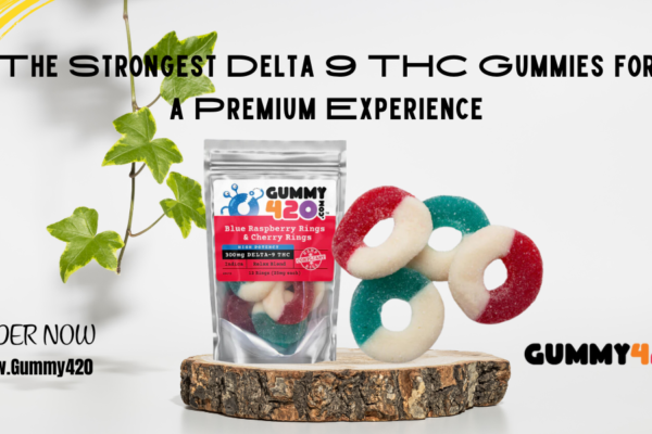 strongest Delta 9 THC gummies