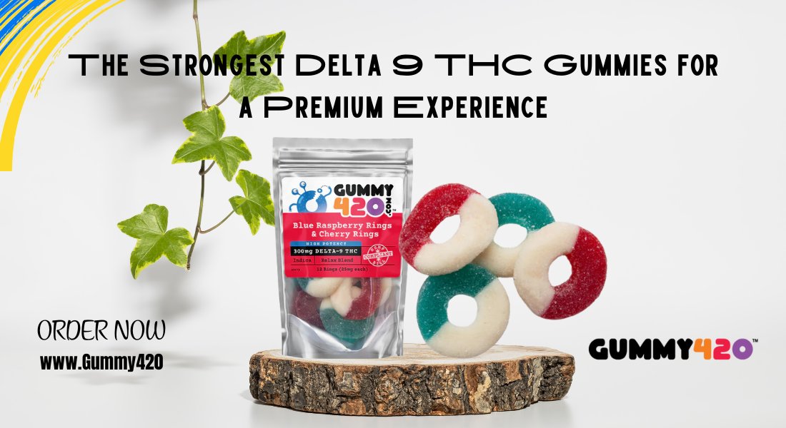 strongest Delta 9 THC gummies