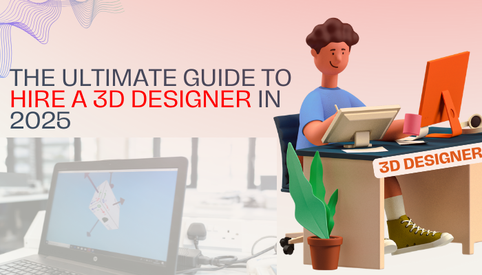 Hire a 3D Designer