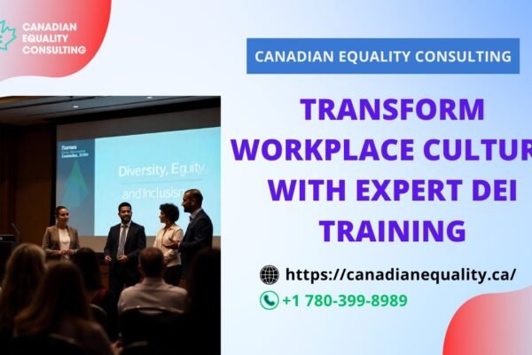 Transform Workplace Culture with Expert DEI Training - Canadian Equality Consulting