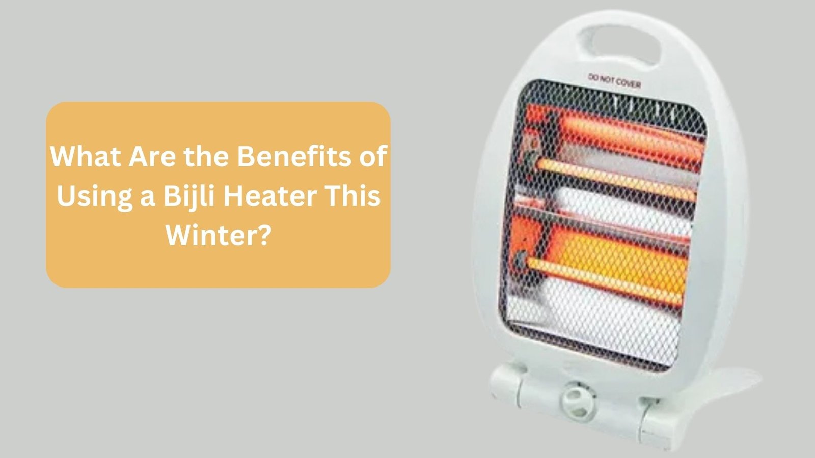 What Are the Benefits of Using a Bijli Heater This Winter