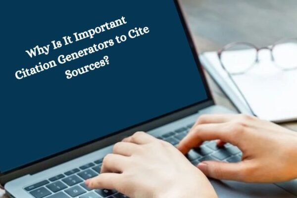 Why Is It Important Citation Generators to Cite Sources?