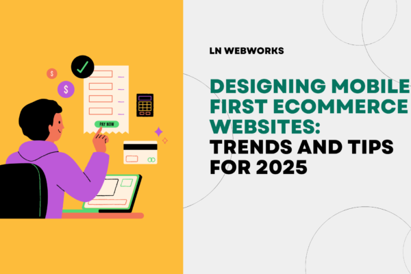 Designing Mobile-First Ecommerce Websites Trends and Tips for 2025