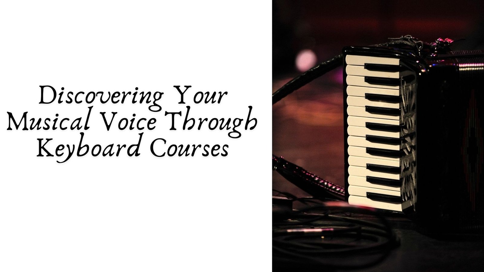 Discovering Your Musical Voice Through Keyboard Courses