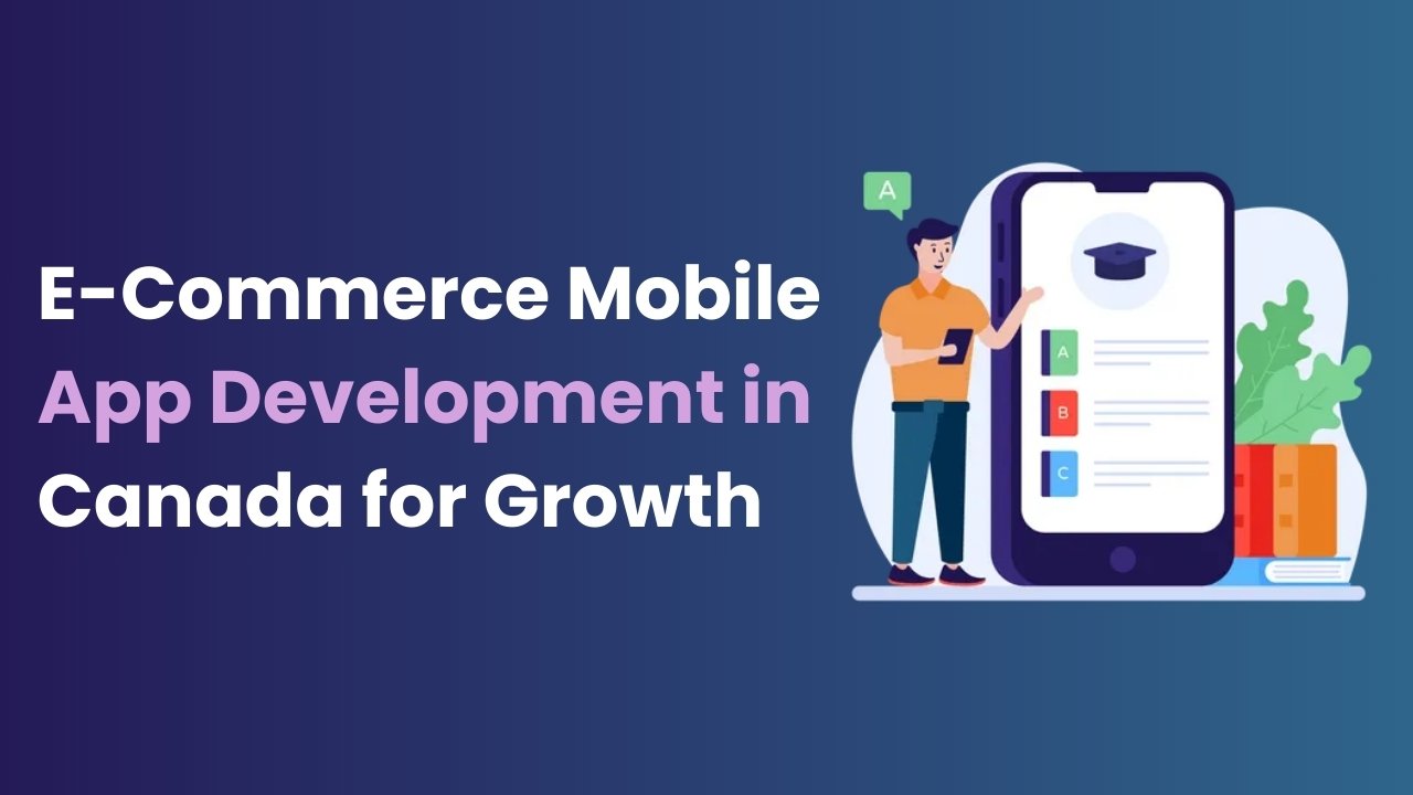 E-Commerce Mobile App Development in Canada for Growth