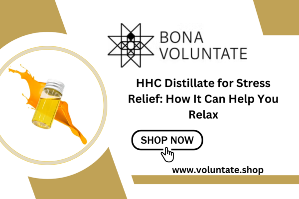 HHC Distillate for Stress Relief: How It Can Help You Relax