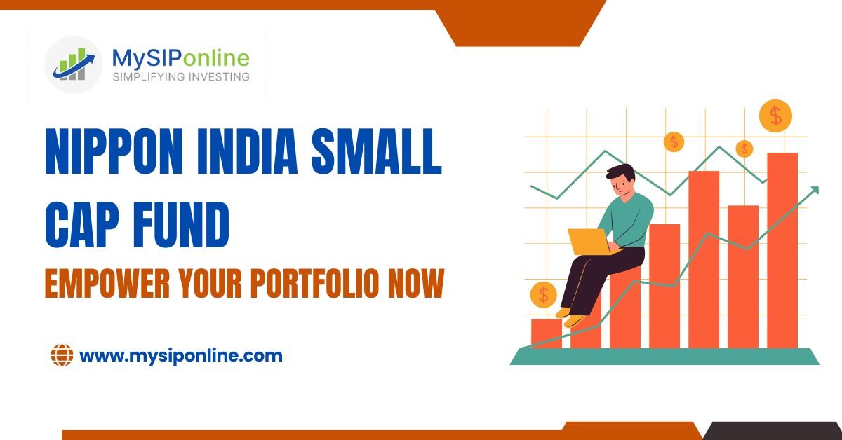 Nippon India Small Cap Fund: Boost Your Portfolio Growth Today