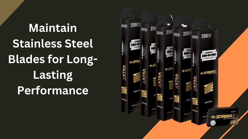 Maintain Stainless Steel Blades for Long-Lasting Performance